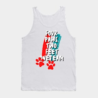 Four paws two feet one team Tank Top